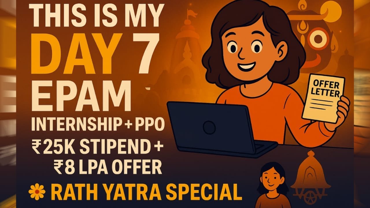 Day 7 | EPAM Internship + PPO Criteria | ₹25K Stipend + ₹8 LPA CTC | Rath Yatra Special🌼