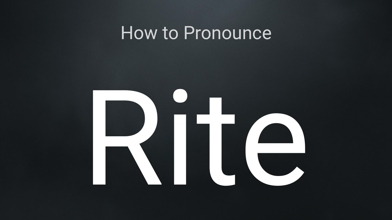 How to Pronounce Rite