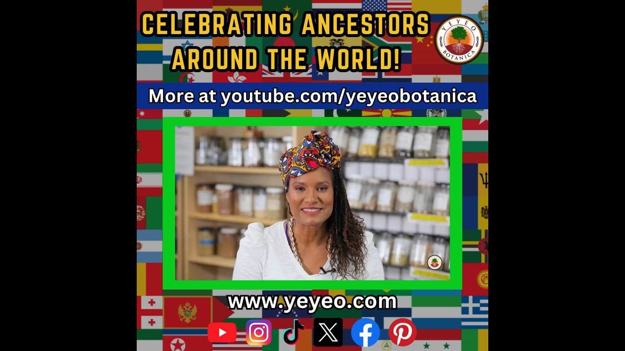 Celebrating Ancestors Worldwide! | Yeyeo Botanica