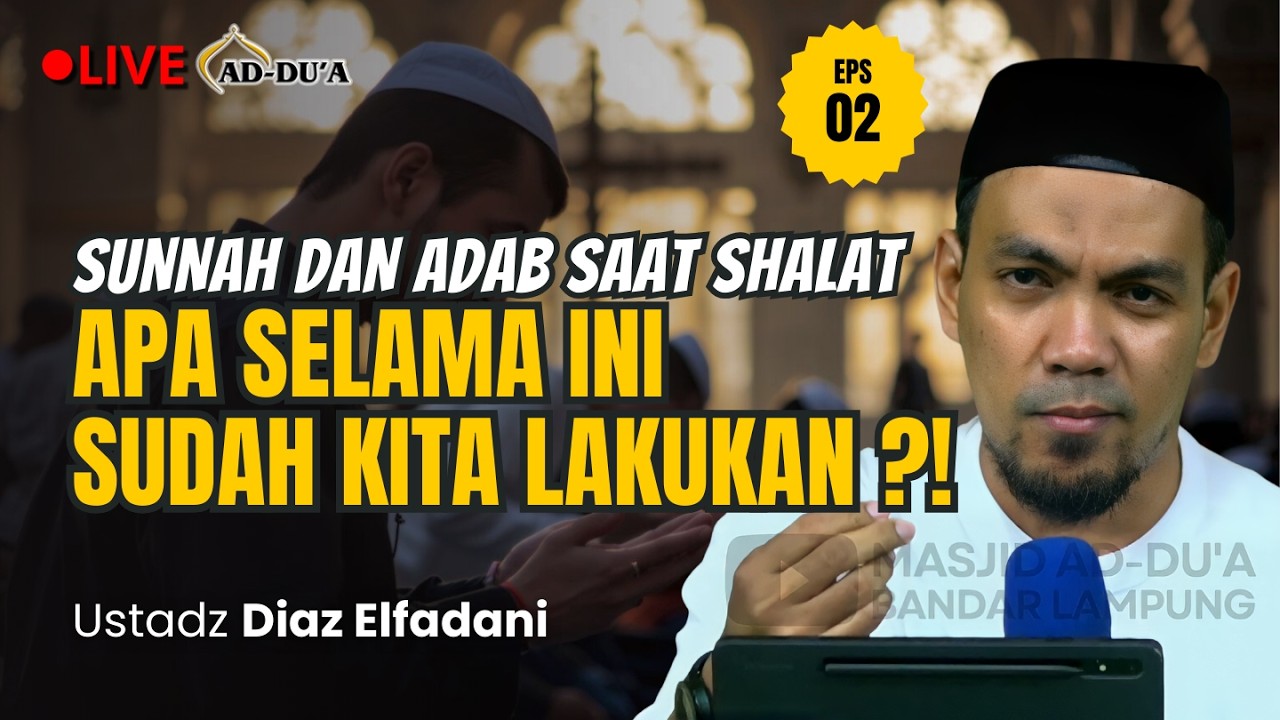 🔴[LIVE] EPS.02 SUNNAH DAN ADAB SAAT SHALAT⁉️- Ustadz Diaz Elfadani #masjidaddua