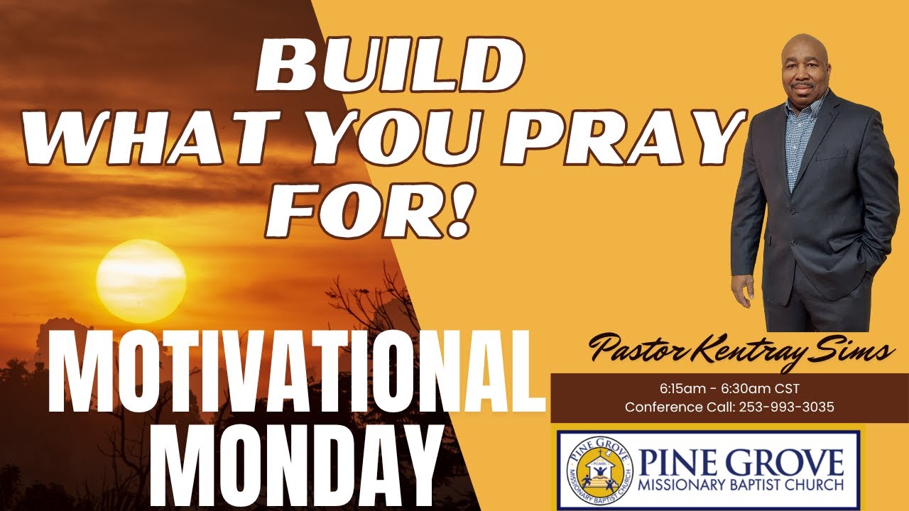 Build What You Pray For! | Motivational Monday - 11.17.2025 | Pastor Kentray Sims