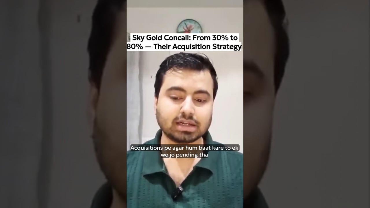 Sky Gold Concall: From 30% to 80% &mdash; Their Acquisition Strategy