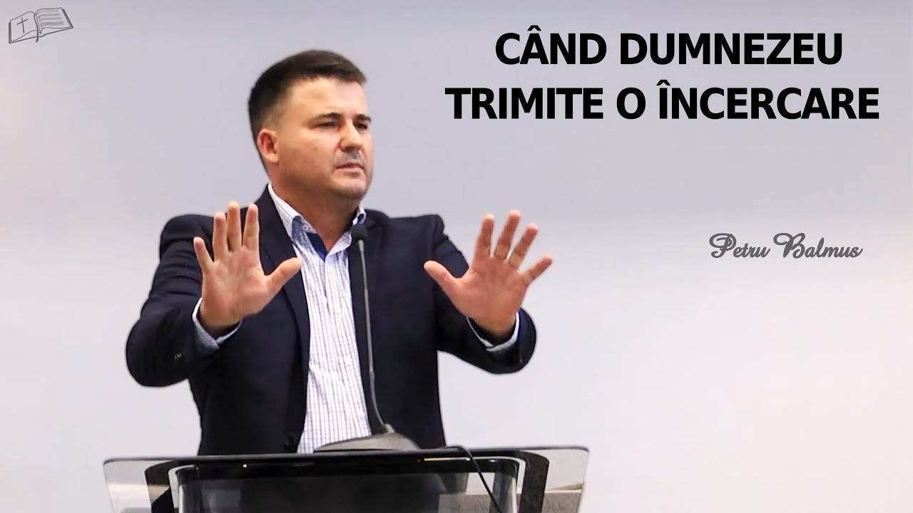 Petru Balmuș || Când Dumnezeu trimite o încercare