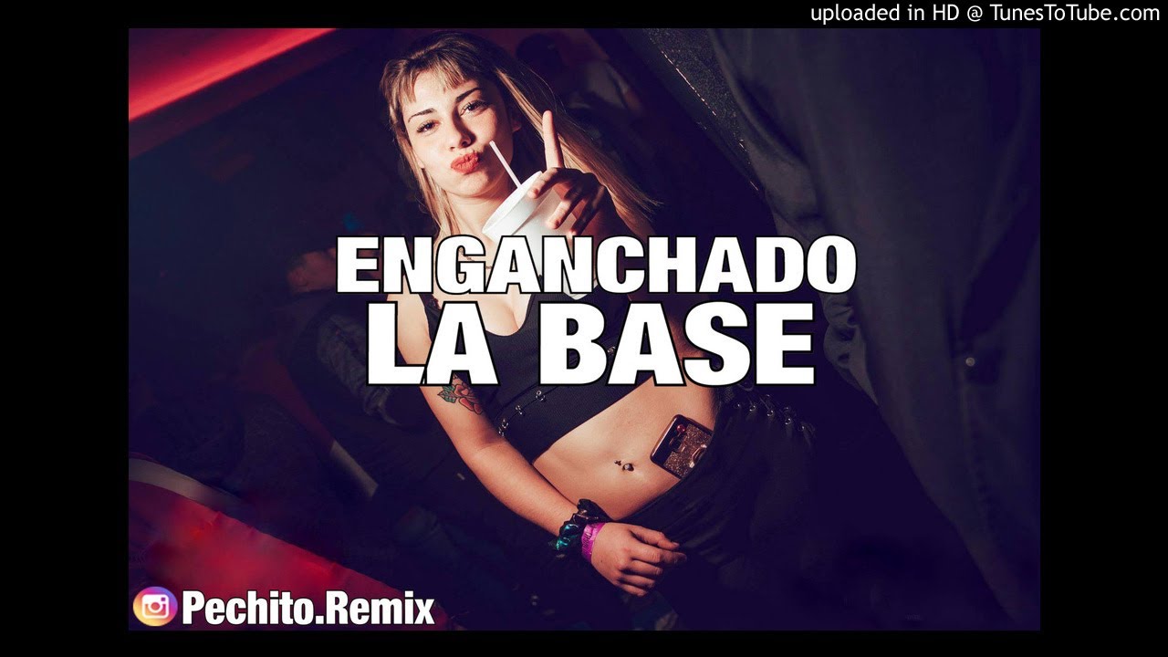 LA BASE ✘ ENGANCHADO ✘ REMIX FIESTERO ✘ PECHITO REMIX 🎹