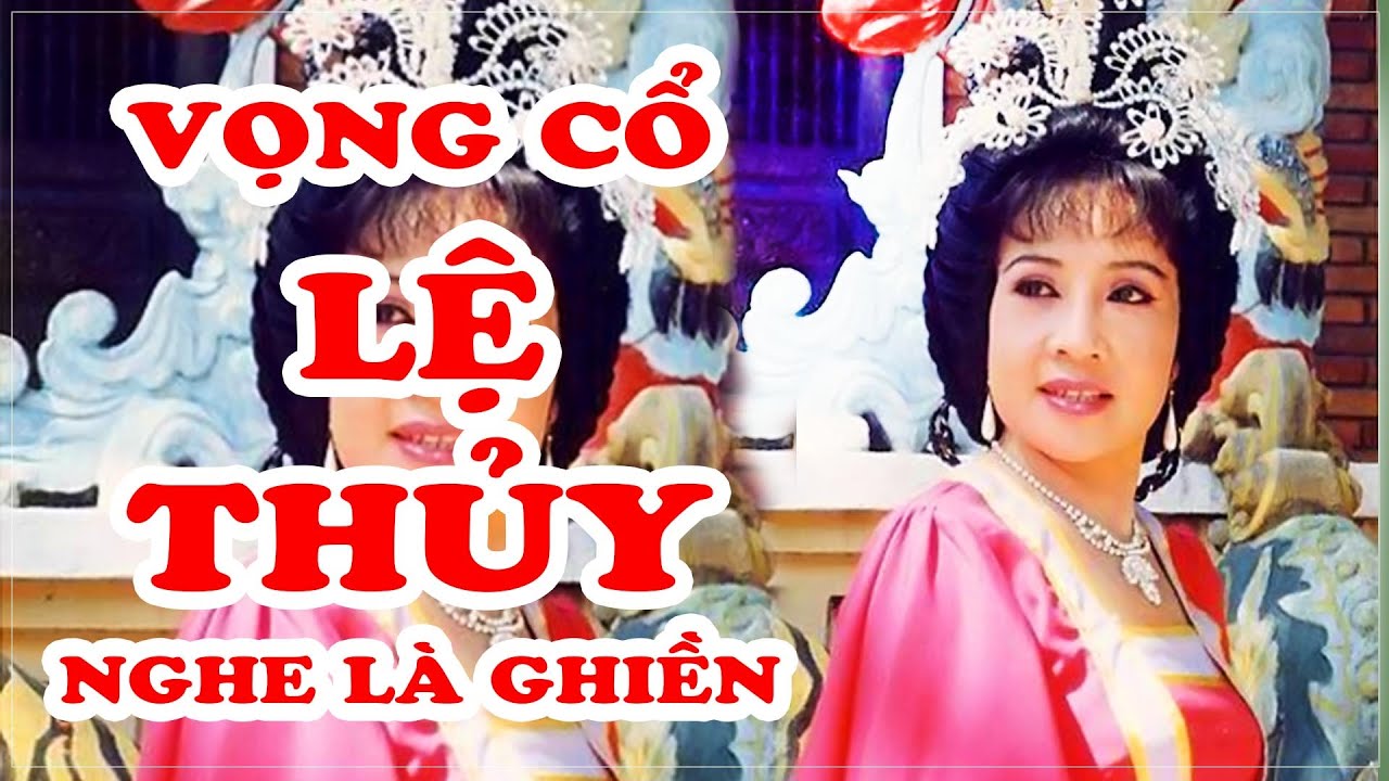 NS LỆ THỦY - VỌNG CỔ HAY NHẤT (P4) - Minh Phụng, Minh Vương, Thanh Sang, Ngọc Huyền,...