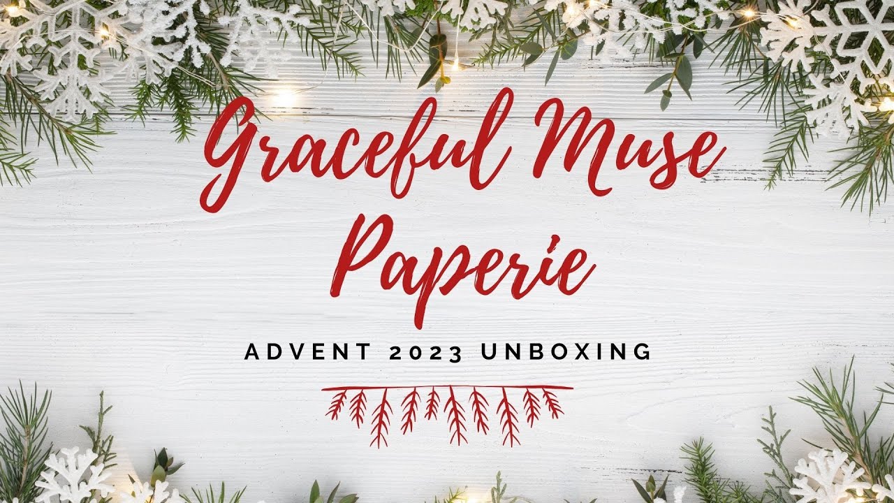 Graceful Muse Paperie Advent 2023 Unboxing (WOW)