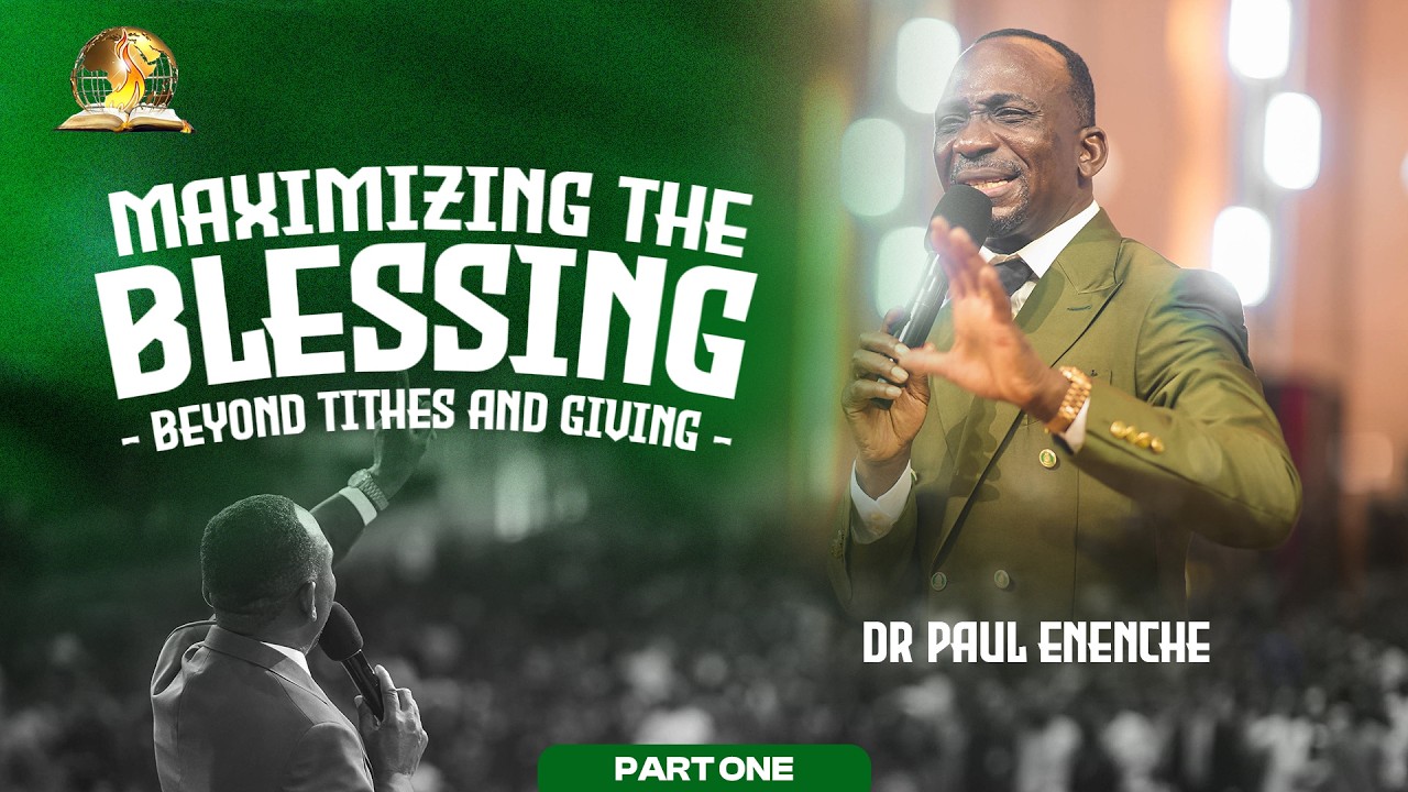 MAXIMIZING THE BLESSING BEYOND TITHES AND GIVING | PT1 | BY DR PAUL ENENCHE