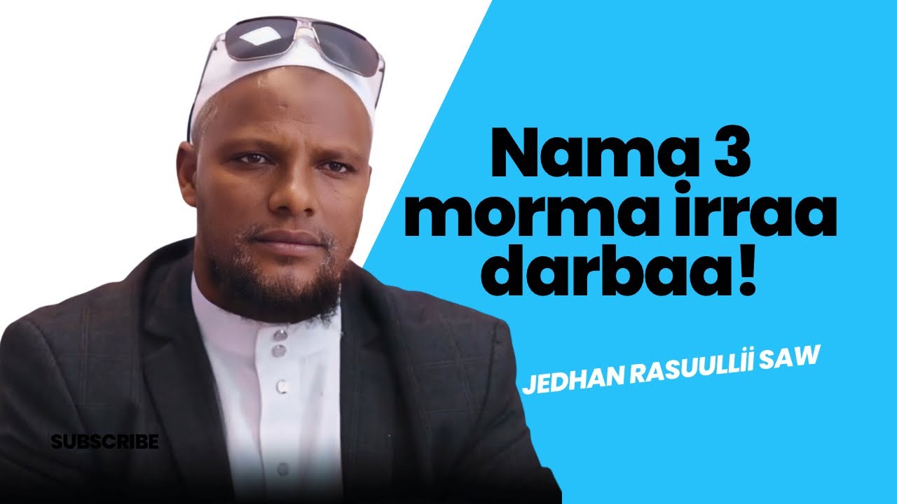 Nama 3 morma irraa darbaa - Sheek Abdusalaam Kadiir