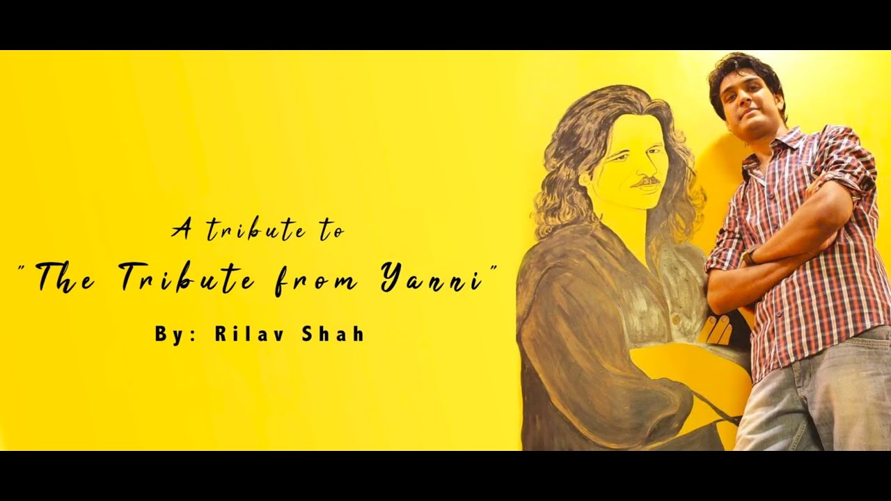 Tribute to 'Tribute by Yanni' by Rilav Shah