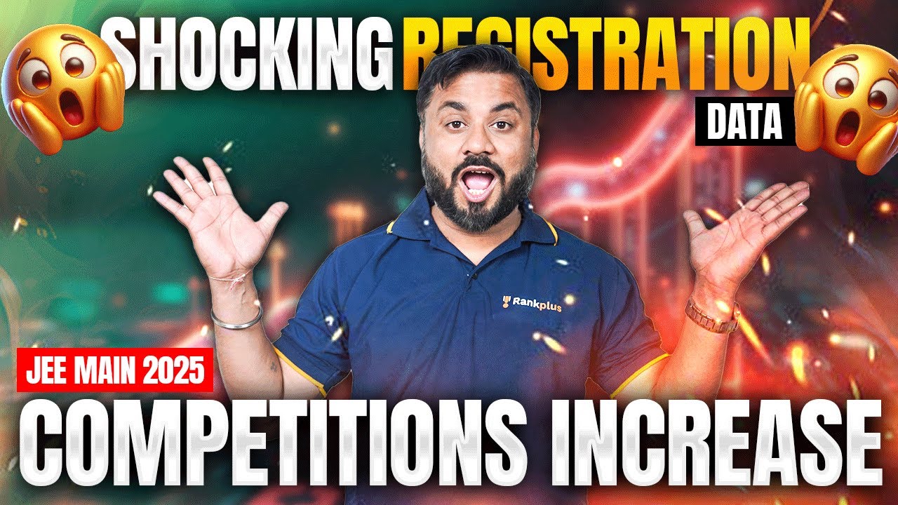 JEE Main 2025 | Shocking Registration Data | Competitions Increase | JK Sir | Rankplus