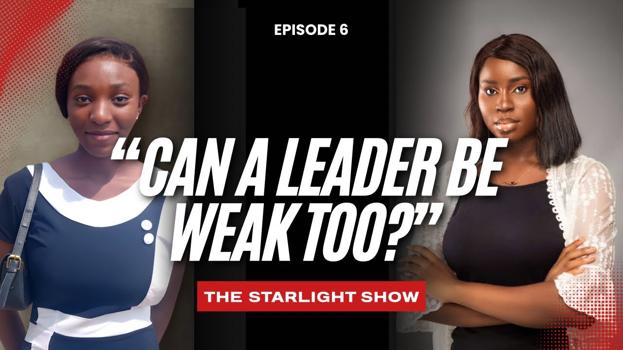 EP 6- CAN A LEADER BE WEAK TOO?- ARIYOMO KIKIDAOPE ON THE STARLIGHT SHOW