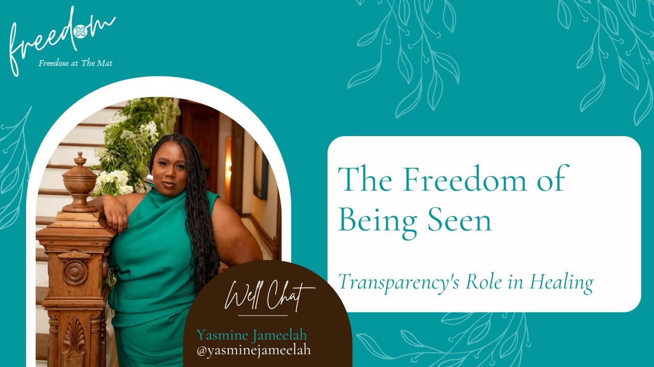 The Freedom of Being Seen: Transparency's Role in Healing with Yasmine Jameelah
