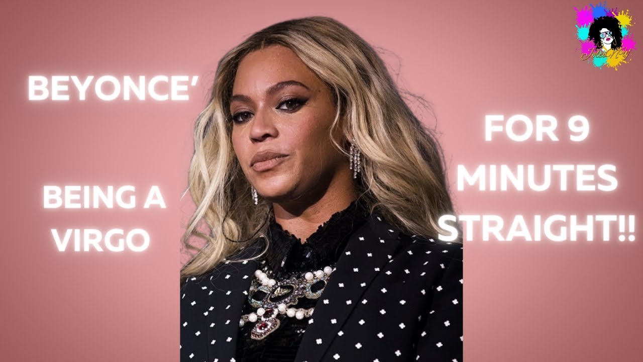 ✨Beyonce' being QUEEN Virgo for 9 minutes Straight!!|✨JOLEINY.COM ✨✨