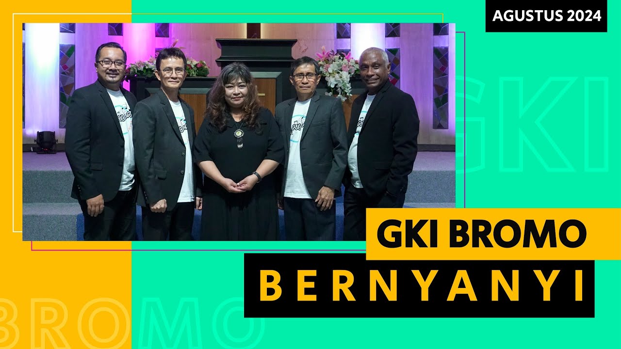 GKI BROMO BERNYANYI - Agustus 2024