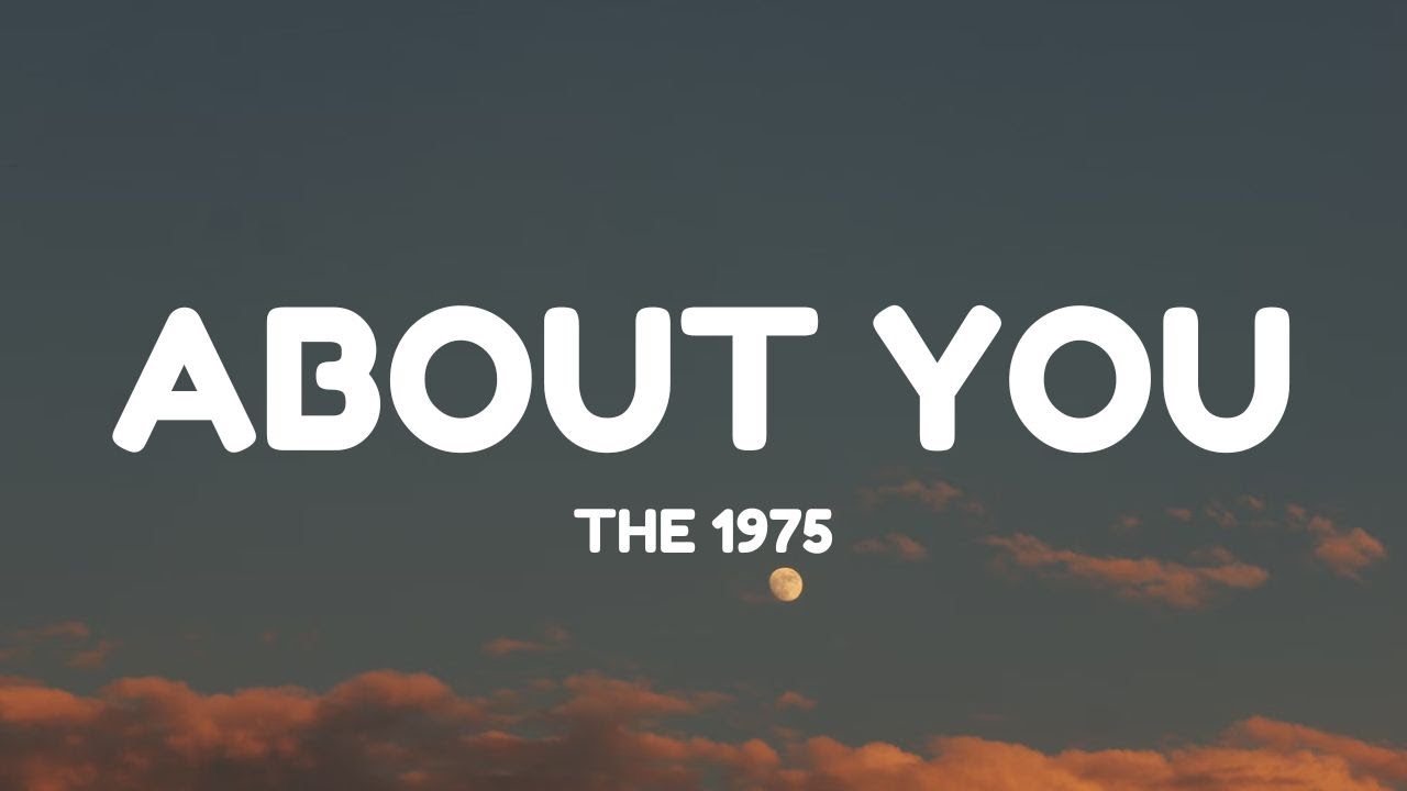 The 1975 - About You (Lyrics)