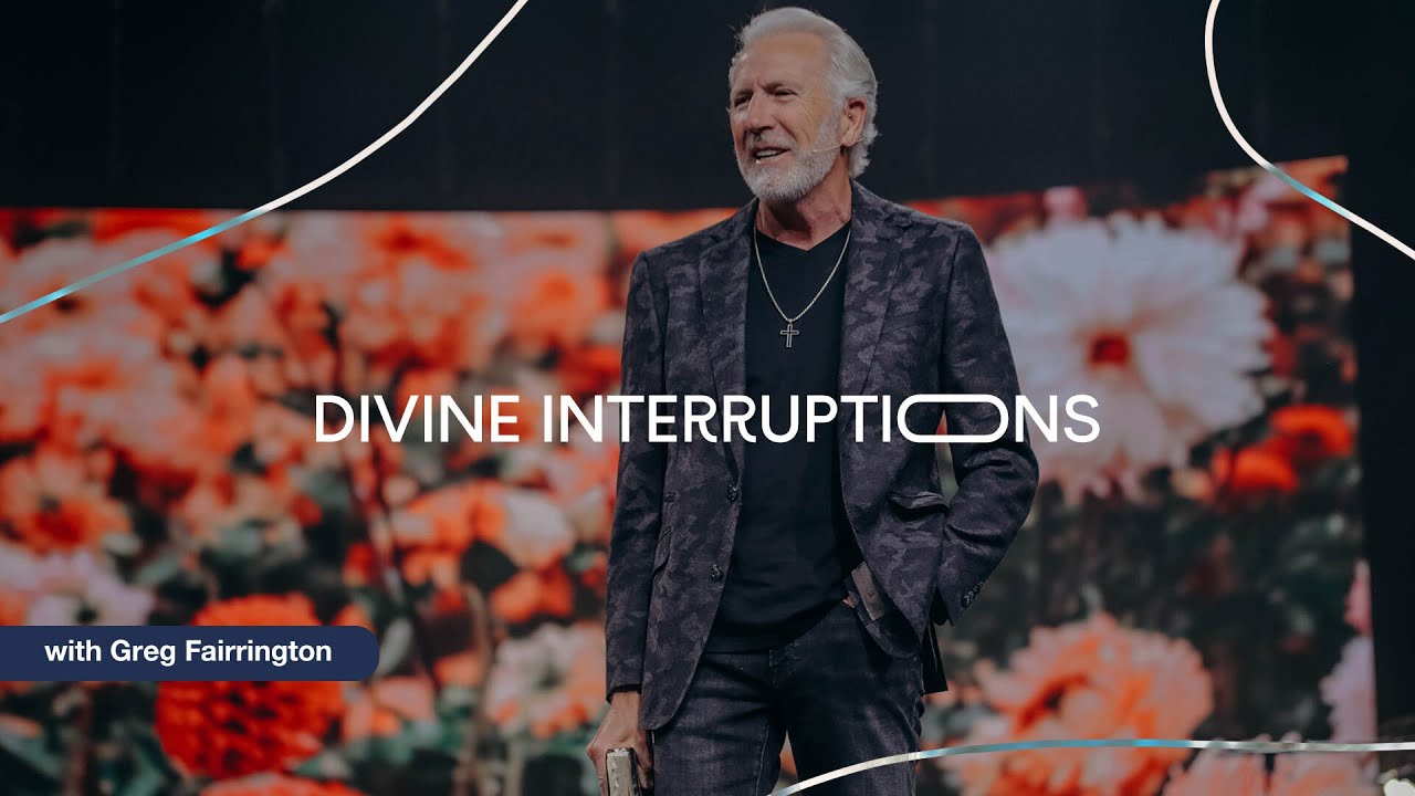 Divine Interruptions | Pastor Greg Fairrington