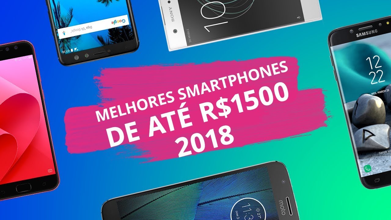 Os melhores smartphones até R$ 1.500 em 2018