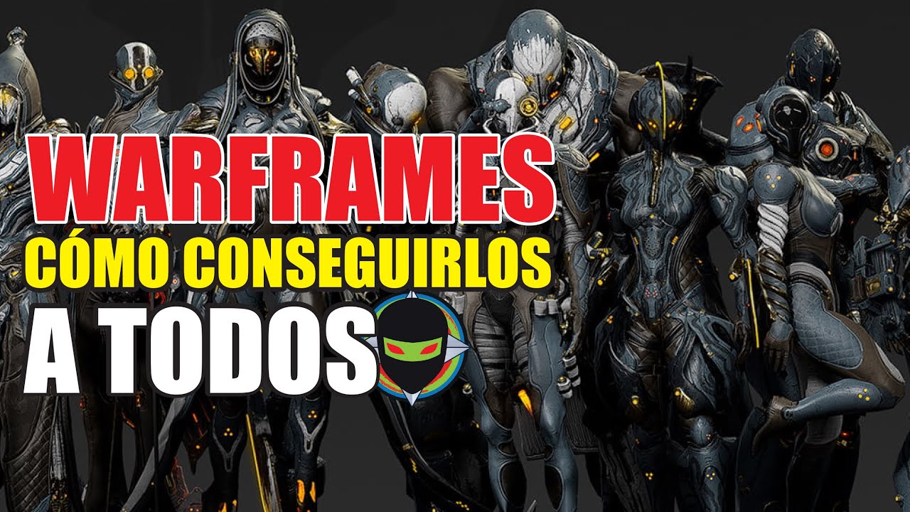 ✴️WARFRAME | CÓMO CONSEGUIR TODOS LOS WARFRAMES DEL JUEGO | UBICACIÓN Y FARMEO✅