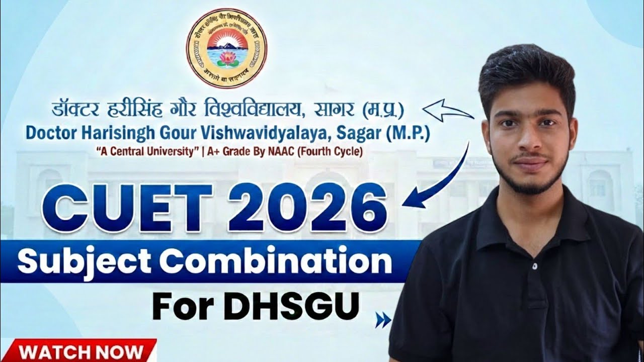 CUET SUBJECT COMBINATION 2026 FOR DR. HARI SINGH GOUR CENTRAL UNIVERSITY
