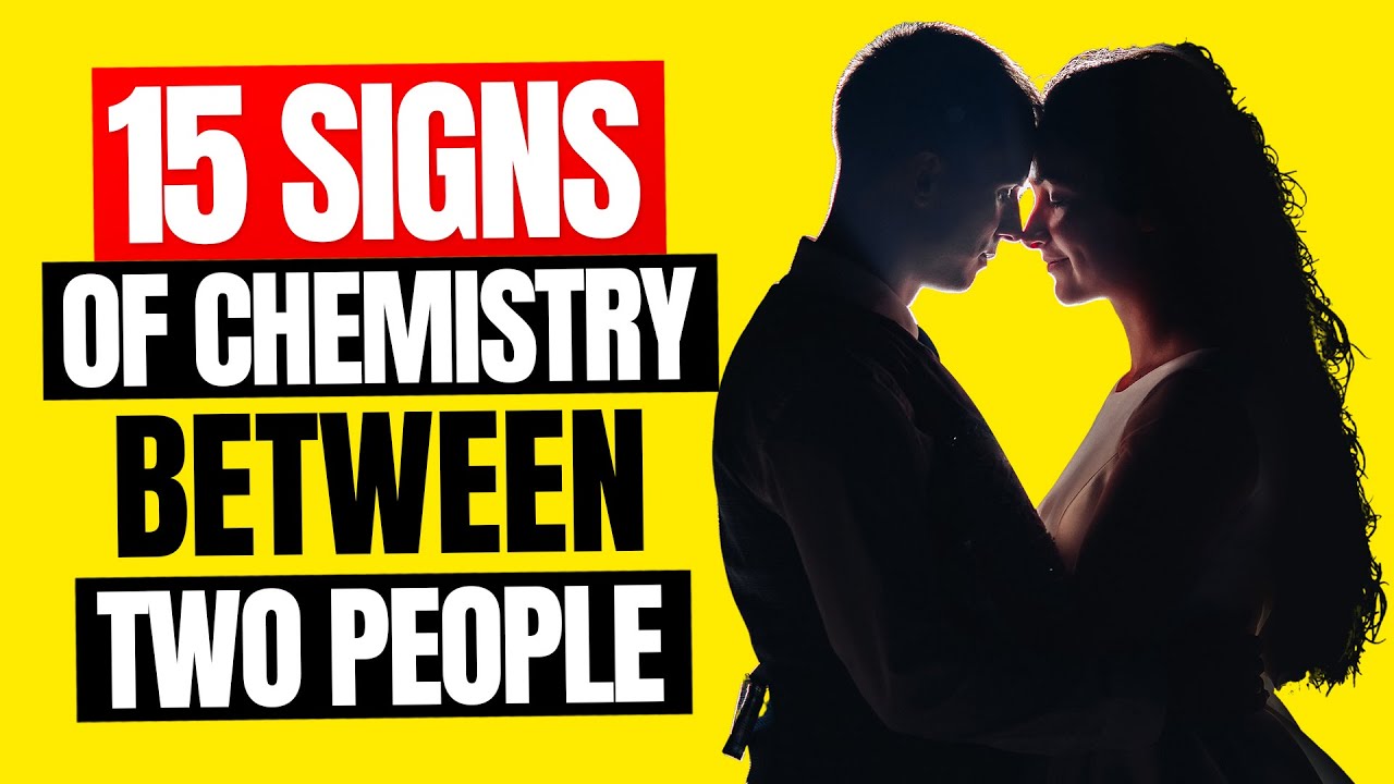 15 Signs of Chemistry Between Two People -  Signs of Mutual Chemistry 2022