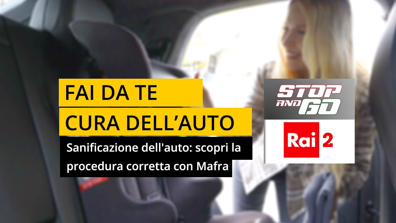 Sanificazione dell'auto: scopri la procedura corretta con Mafra su Stop And Go RAI2 | 2° Puntata