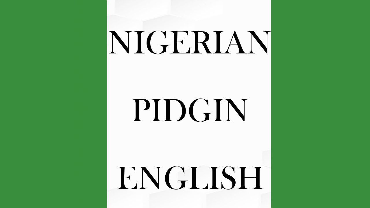 HOW TO SPEAK NIGERIAN PIDGIN ENGLISH *Lol*