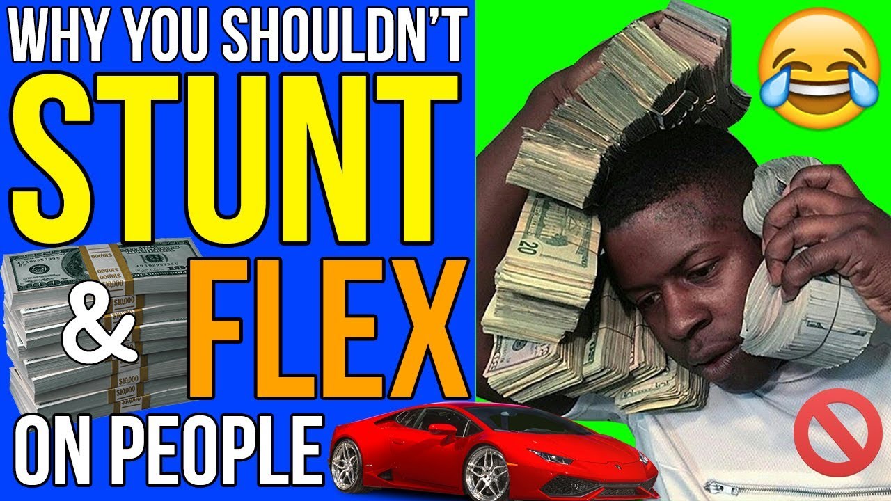 Why You Shouldn't STUNT & FLEX On People