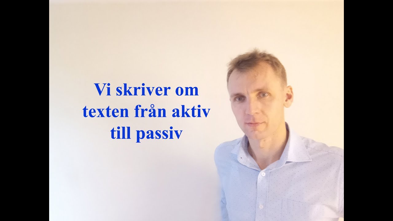 Vi skriver om texten från aktiv till passiv