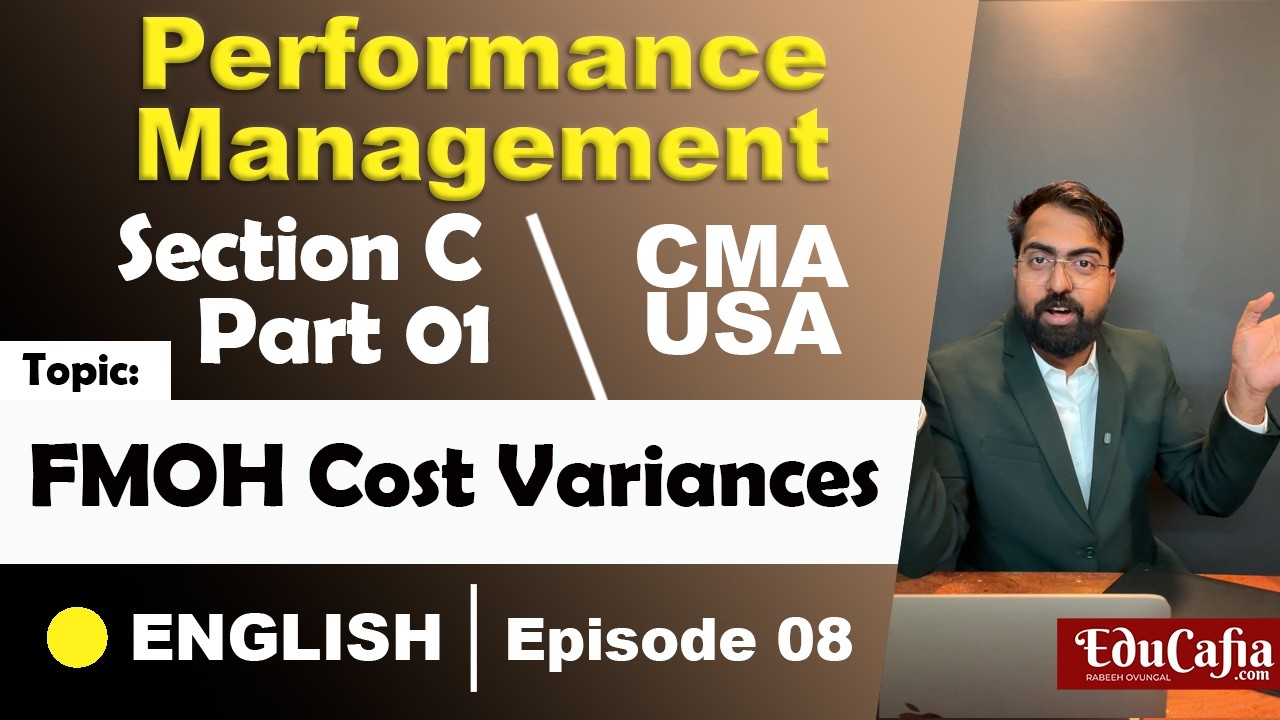 FMOH Cost Variances | Performance Management | Section C | CMA USA | Part 1 | Episode 08