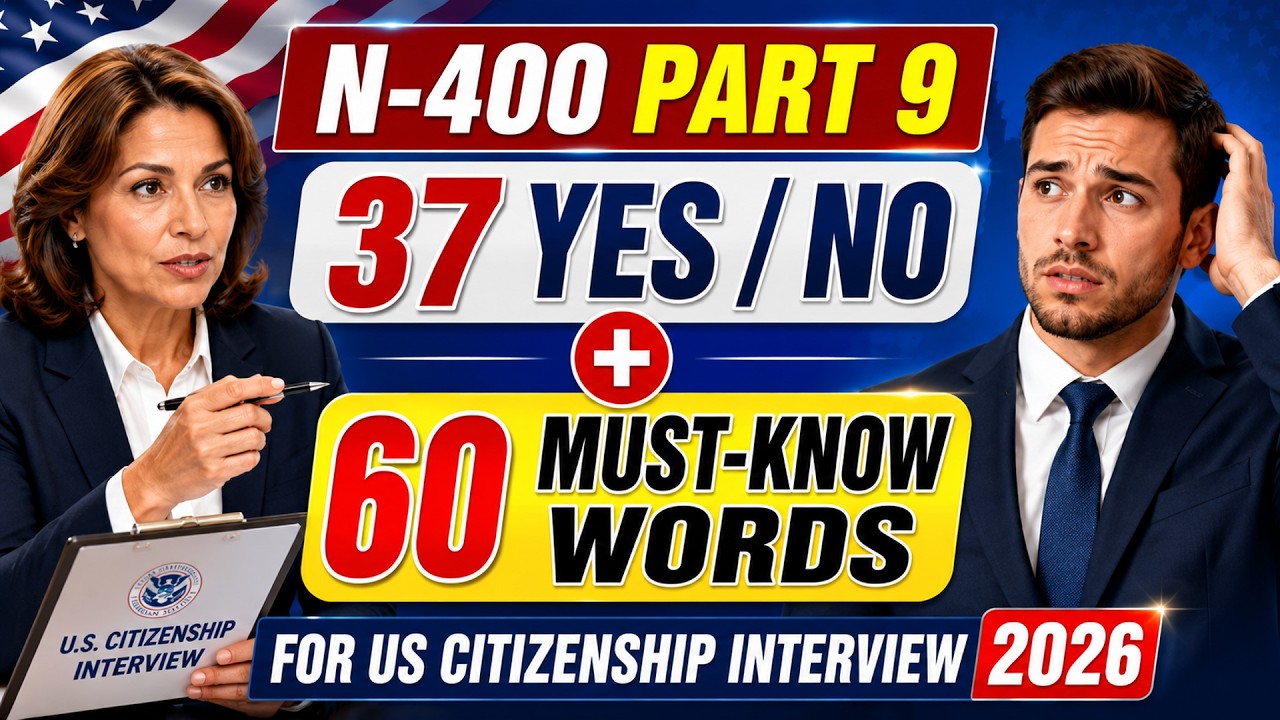 US Citizenship Interview 2026 | N-400 Part 9 &ndash; 37 Yes-No Questions & 60 Must-Know Words