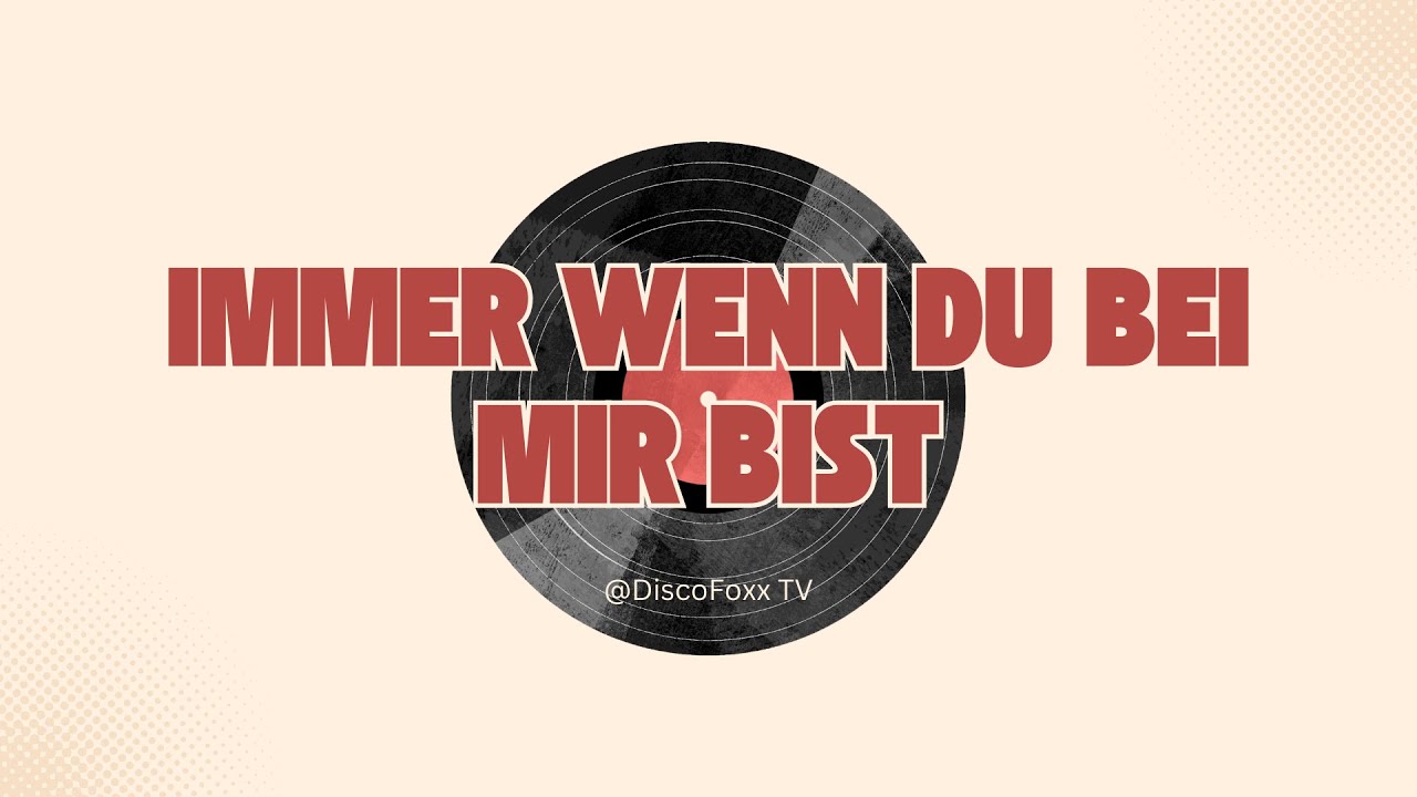 Immer Wenn Du Bei Mir Bist - Deutscher Schlager