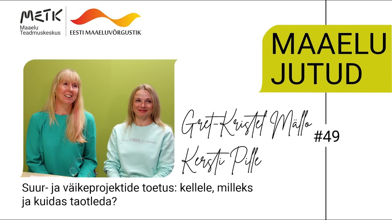 Maaelu jutud #49 Suur  ja v&auml;ikeprojektide toetus   kellele, milleks ja kuidas taotleda