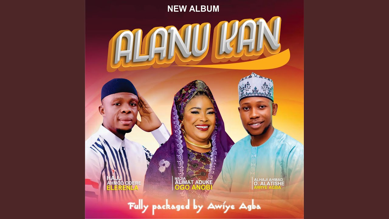 ALANU KAN (feat. Aduke Ogo Anobi & Ahmad Odere Elerenla)