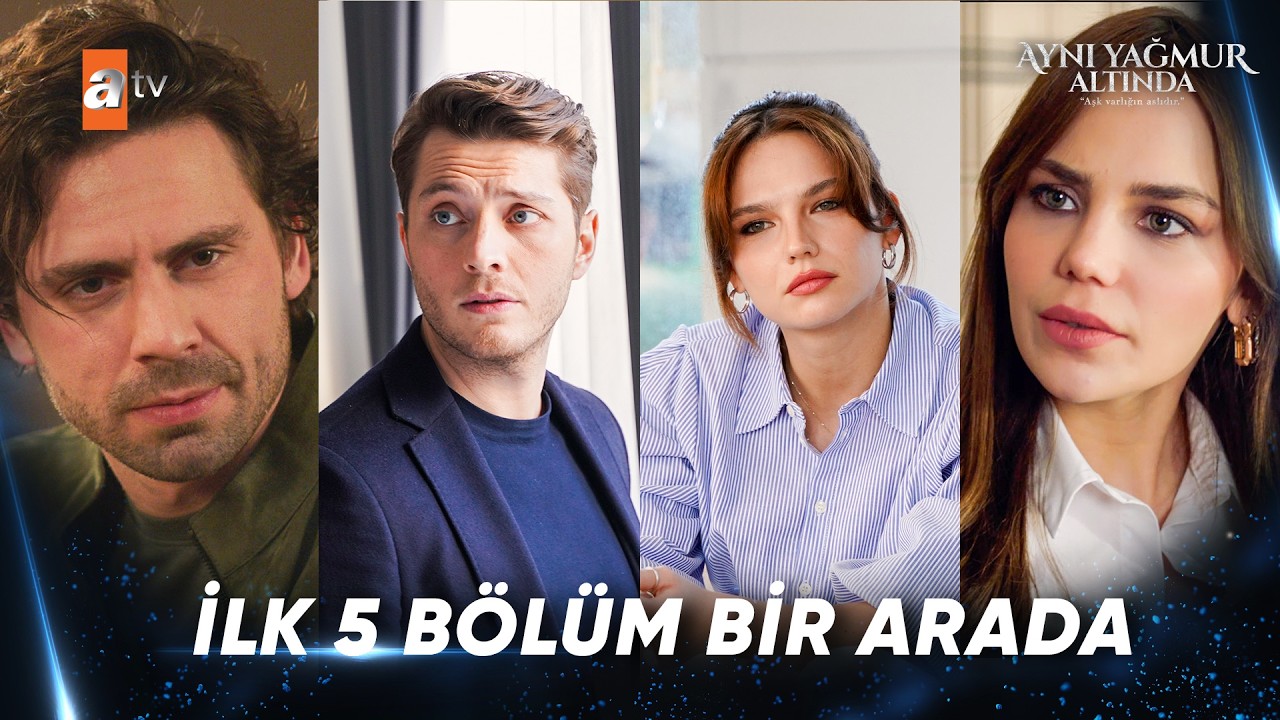 Aynı Yağmur Altında | 30 Dakikada İlk 5 Bölüm @atvturkiye