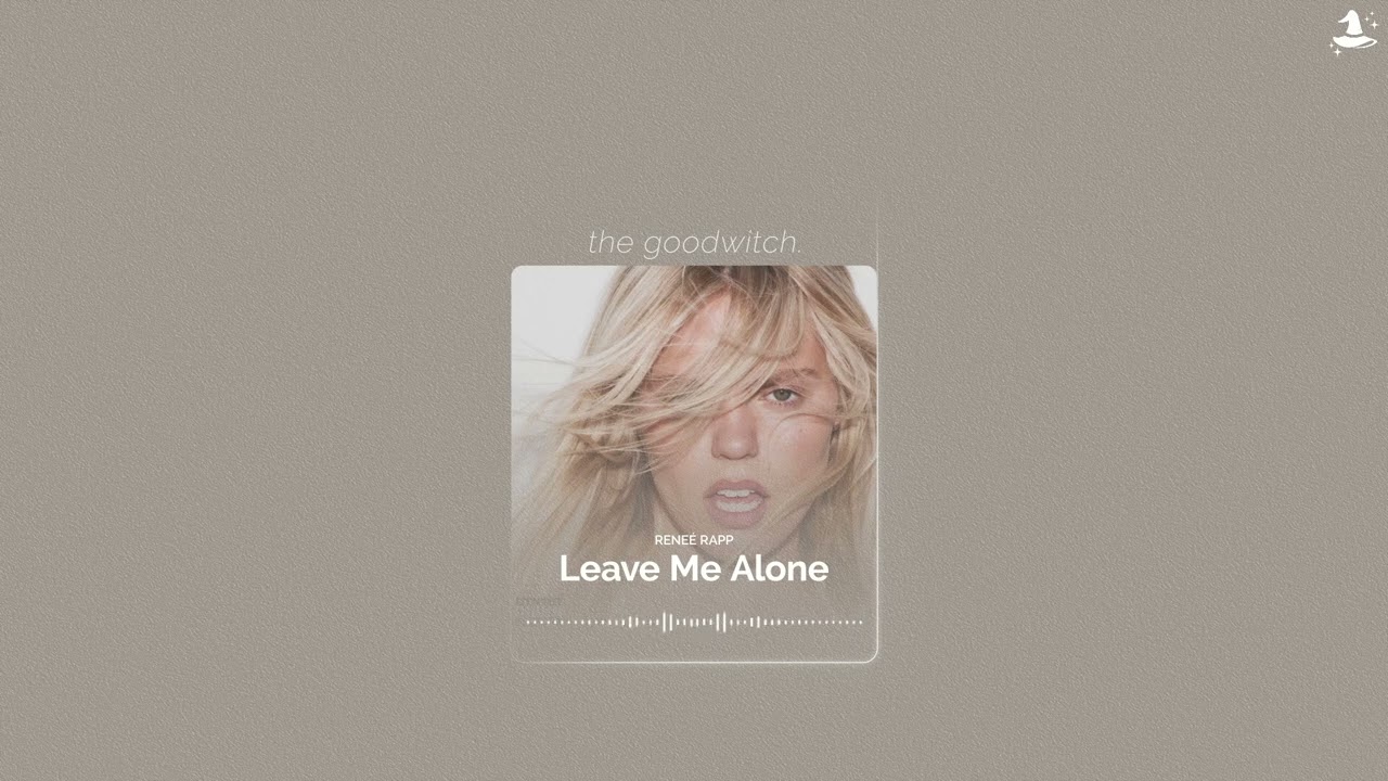 leave me alone || reneé rapp || sped up