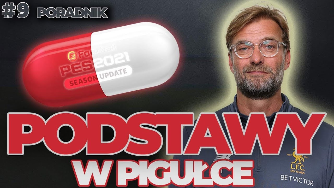 PES 2021 PORADNIK DLA POCZĄTKUJĄCYCH NAUCZ SIĘ GRY NIE R&Oacute;B BŁĘD&Oacute;W ZROZUM MECHANIKĘ WIEDZA W PIGUŁCE