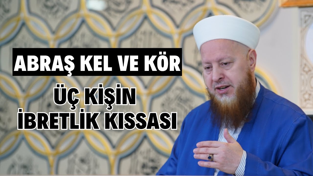 Abraş Kel ve Kör Üç Kişin İbretlik Kıssası