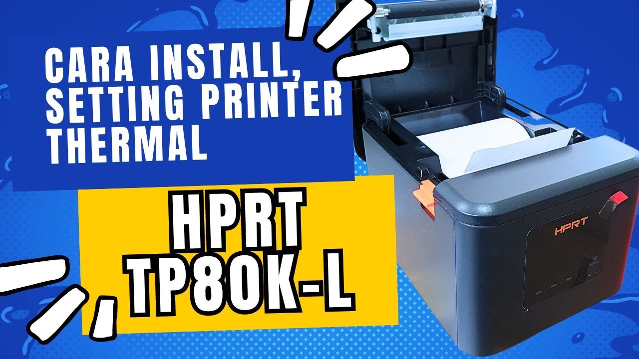 Install Setting Printer Thermal HPRT TP80K-L di Windows