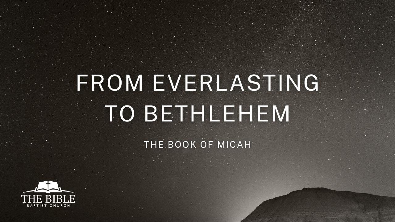 From Everlasting to Bethlehem | Micah - Lesson 16