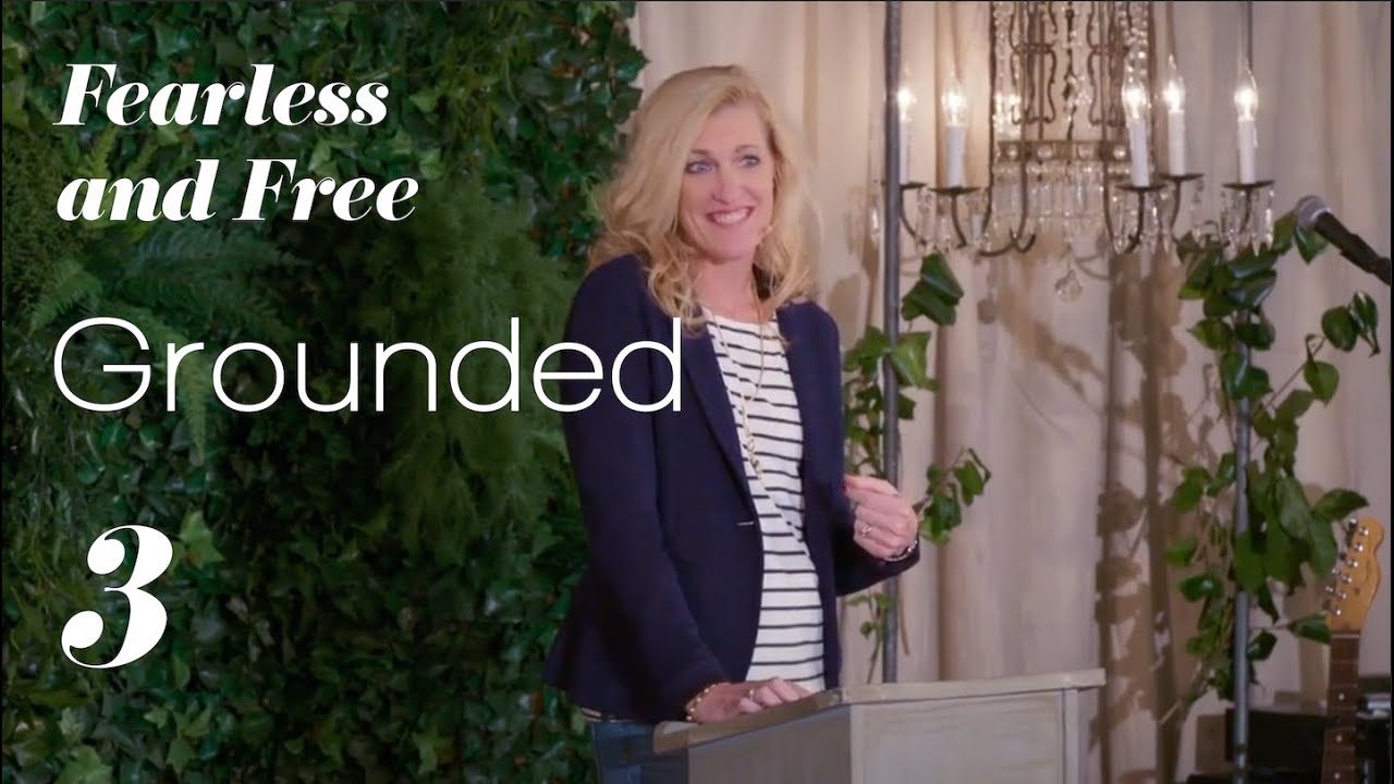 Fearless and Free Bible Study Video #3: Grounded