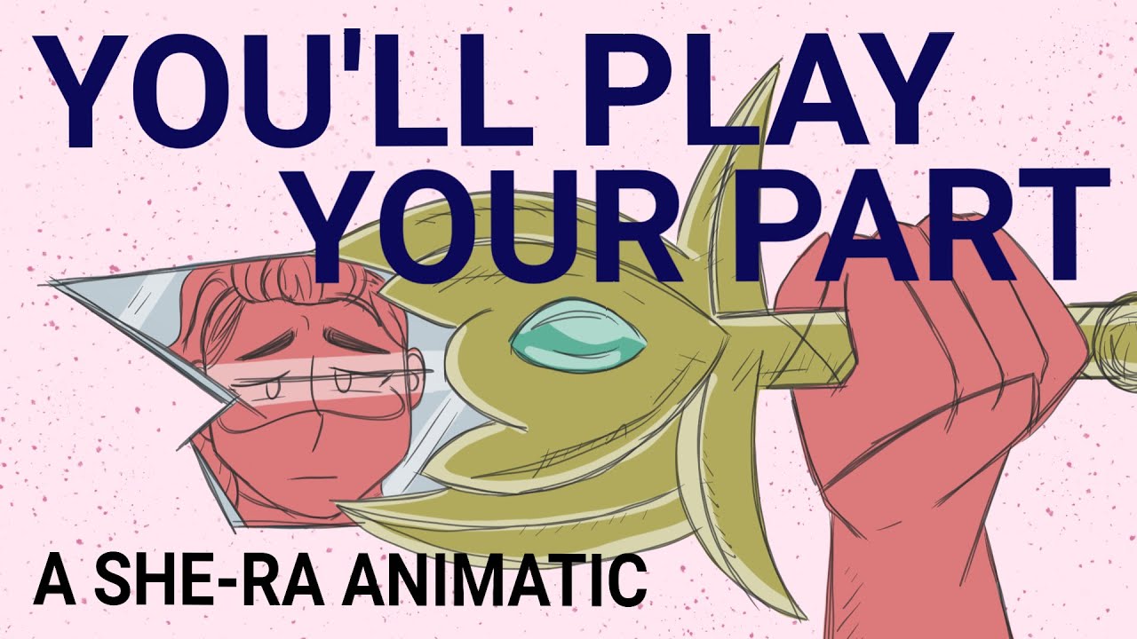 You'll Play Your Part - She-Ra Animatic