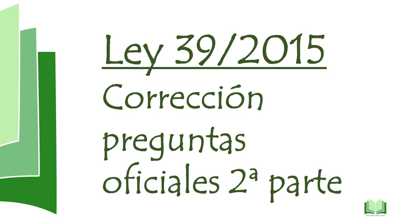 Corrección preguntas oficiales Ley 39 2ª parte