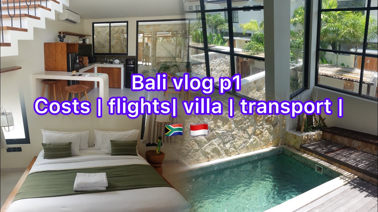 Bali , Indonesia costs as a South African | visa | hotel | flight | grab | villa tour 