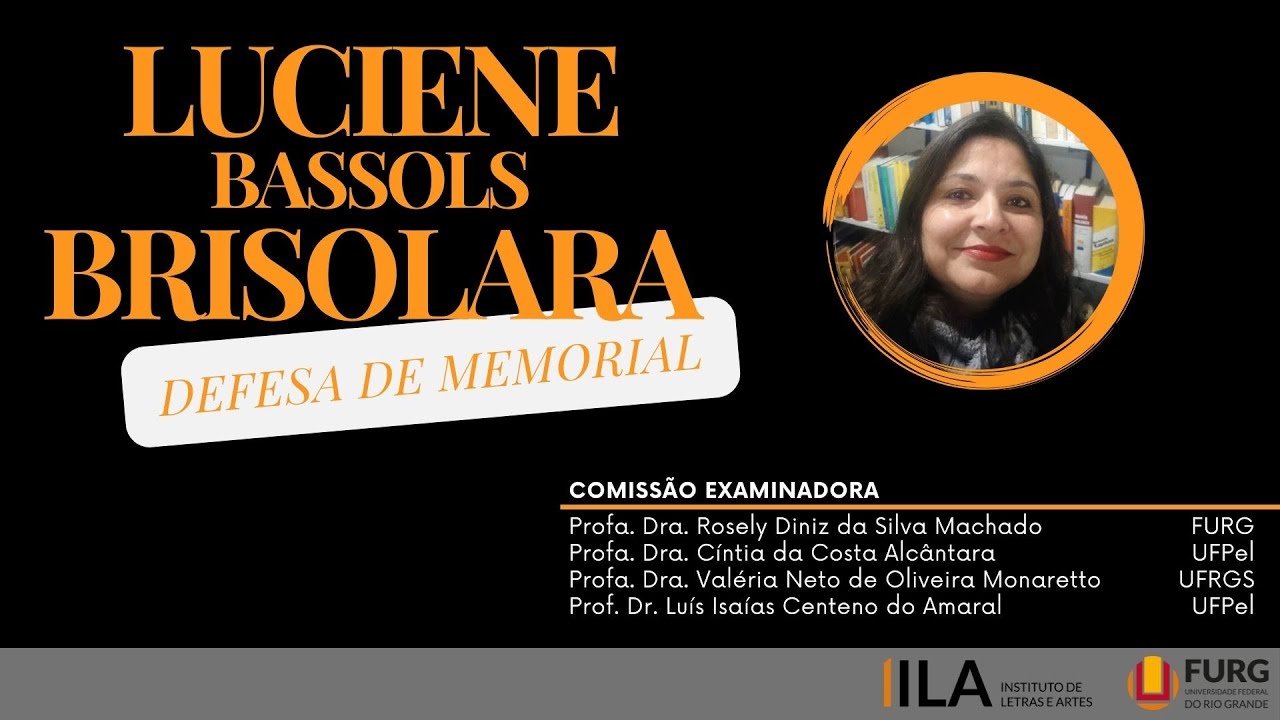 Defesa de Memorial Acadêmico - Profa. Dra. Luciene Bassols Brisolara