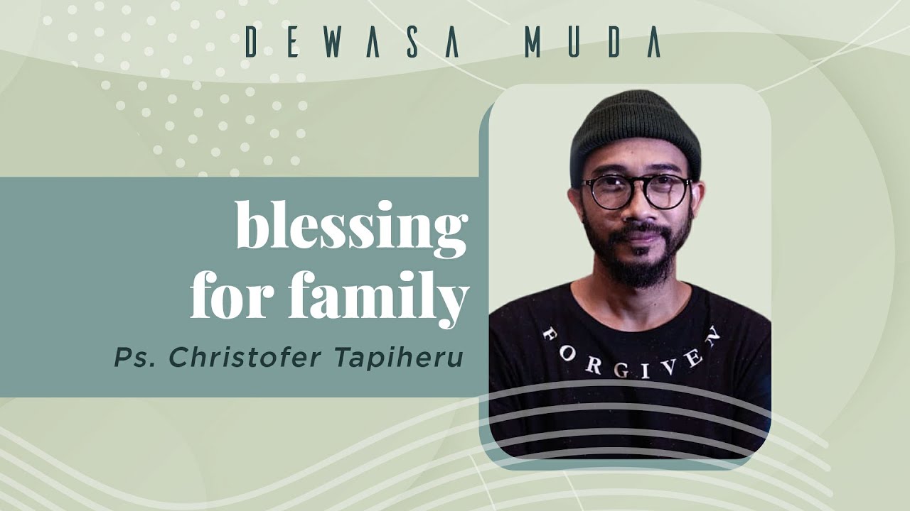 BLESSING FOR FAMILY - PS. CHRISTOFER TAPIHERU | DEWASA MUDA