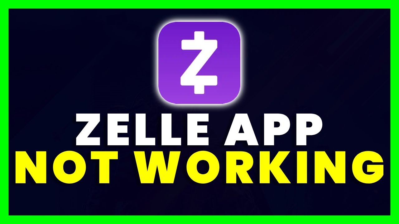 Zelle App Not Working: How to Fix Zelle App Not Working
