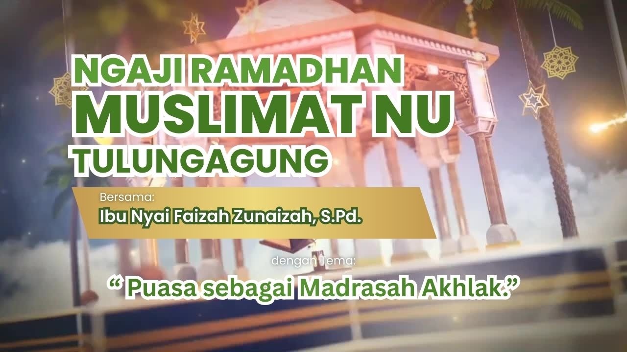 Puasa sebagai Madrasah Akhlak oleh Bunda Faizah Zunaizah, S.Pd.