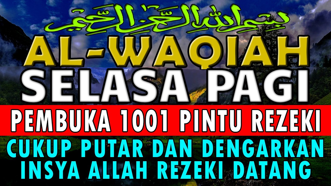 Rahasia Surah Al-Waqi’ah: Mengapa Disebut Surah Kekayaan? SURAT AL-WAQIAH MERDU