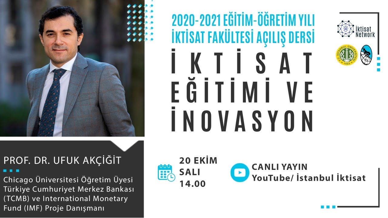 İstanbul Üniversitesi İktisat Fakültesi 2020 - 2021 Açılış Dersi - Prof. Dr. Ufuk AKÇİĞİT