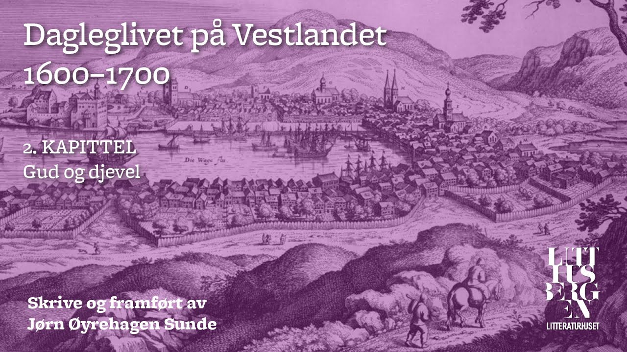 Dagleglivet på Vestlandet 1600-1700 – Del 2: Gud og djevel